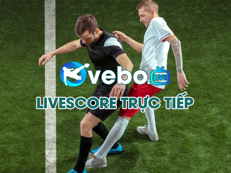 livescore-truc-tiep-tai-vebo-tv