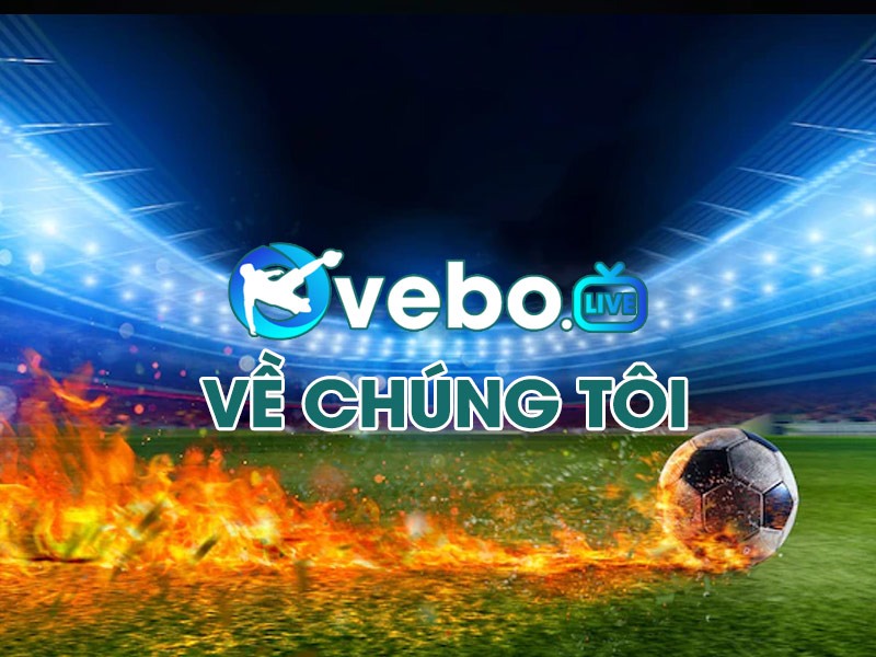 ve-chung-toi-kenh-truc-tiep-bong-da-hang-dau-khu-vuc-vebo-tv